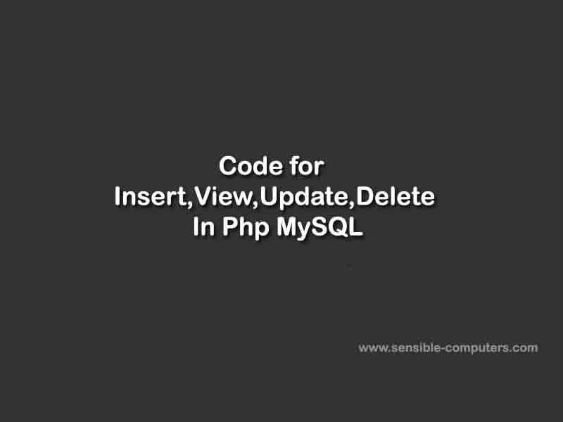 Code for Insert View Update Delete In Php MySQL